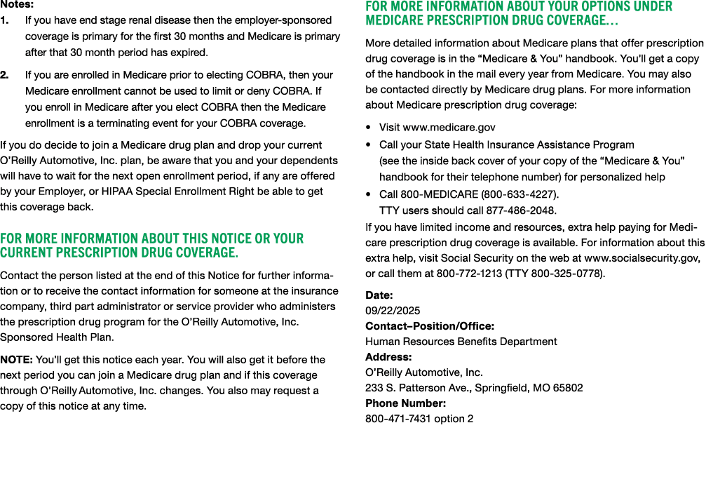Notes: 1. If you have end stage renal disease then the employer sponsored coverage is primary for the first 30 months...