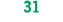 31 