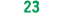 23 