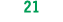 21 
