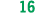 16 