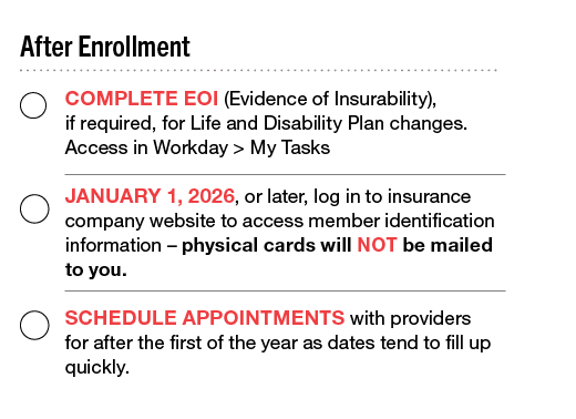 After Enrollment,,Complete EOI (Evidence of Insurability), if required, for Life and Disability Plan changes. Access...