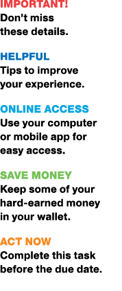 Important! Don’t miss these details. Helpful Tips to improve your experience. Online Access Use your computer or mobi...